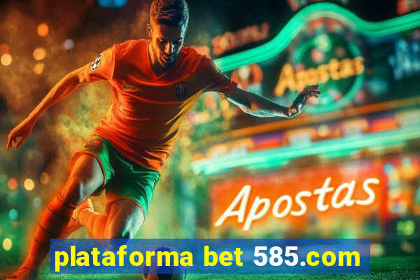 plataforma bet 585.com
